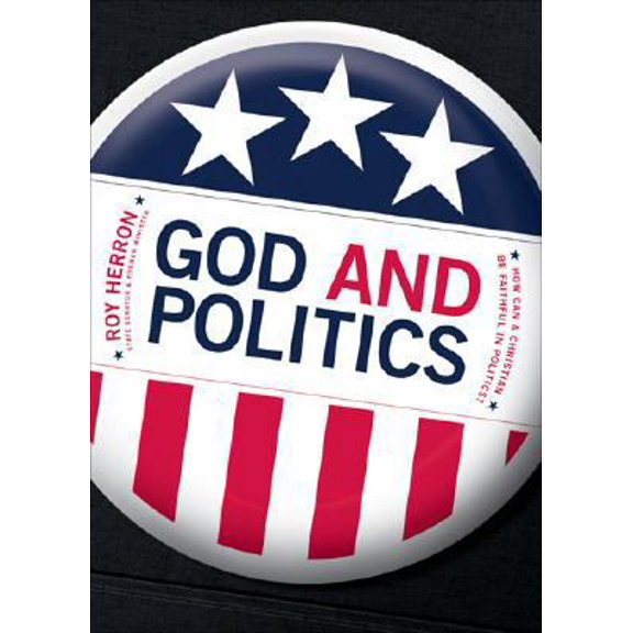 Pre-Owned God and Politics: How Can a Christian Be in Politics? (Paperback) 1414323050 9781414323053