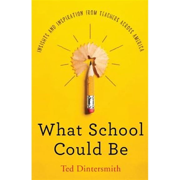 Pre-Owned What School Could Be: Insights and Inspiration from Teachers Across America (Paperback) 057850443X 9780578504438