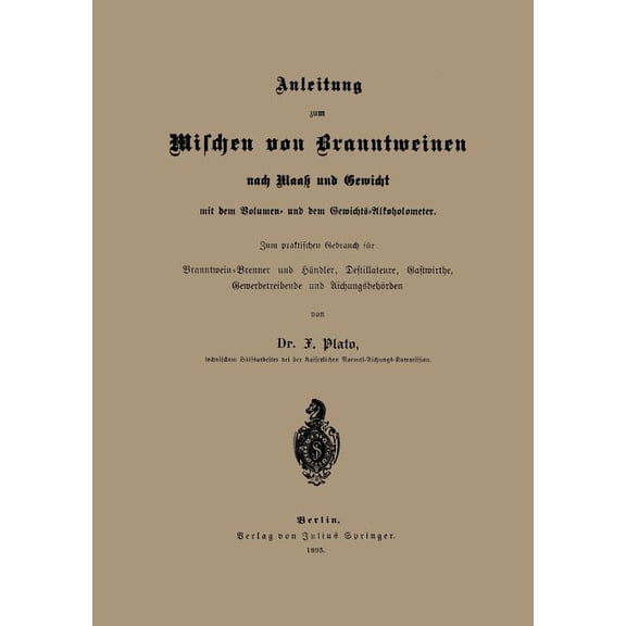 Anleitung Zum Mischen Von Branntweinen Nach Maaß Und Gewicht: Mit Dem Volumen- Und Dem Gewichts-Alkoholometer. Zum Prakt, (Paperback)