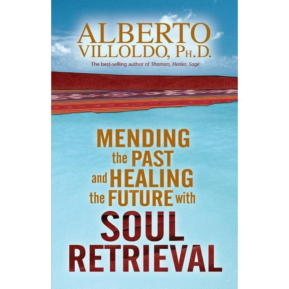 Mending the Past & Healing the Future with Soul Retrieval, (Paperback)