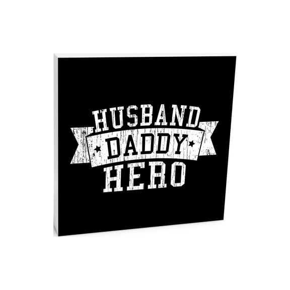 Husband Daddy Hero White Banner Stars 10 x 10 Wood Tabletop Sign Plaque