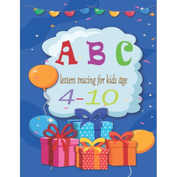 abc letters tracing for kids age 4-10 : The Preschool Writing Exercise Book is perfect for kids 4 and up: 8.5 x 11 in (Paperback)