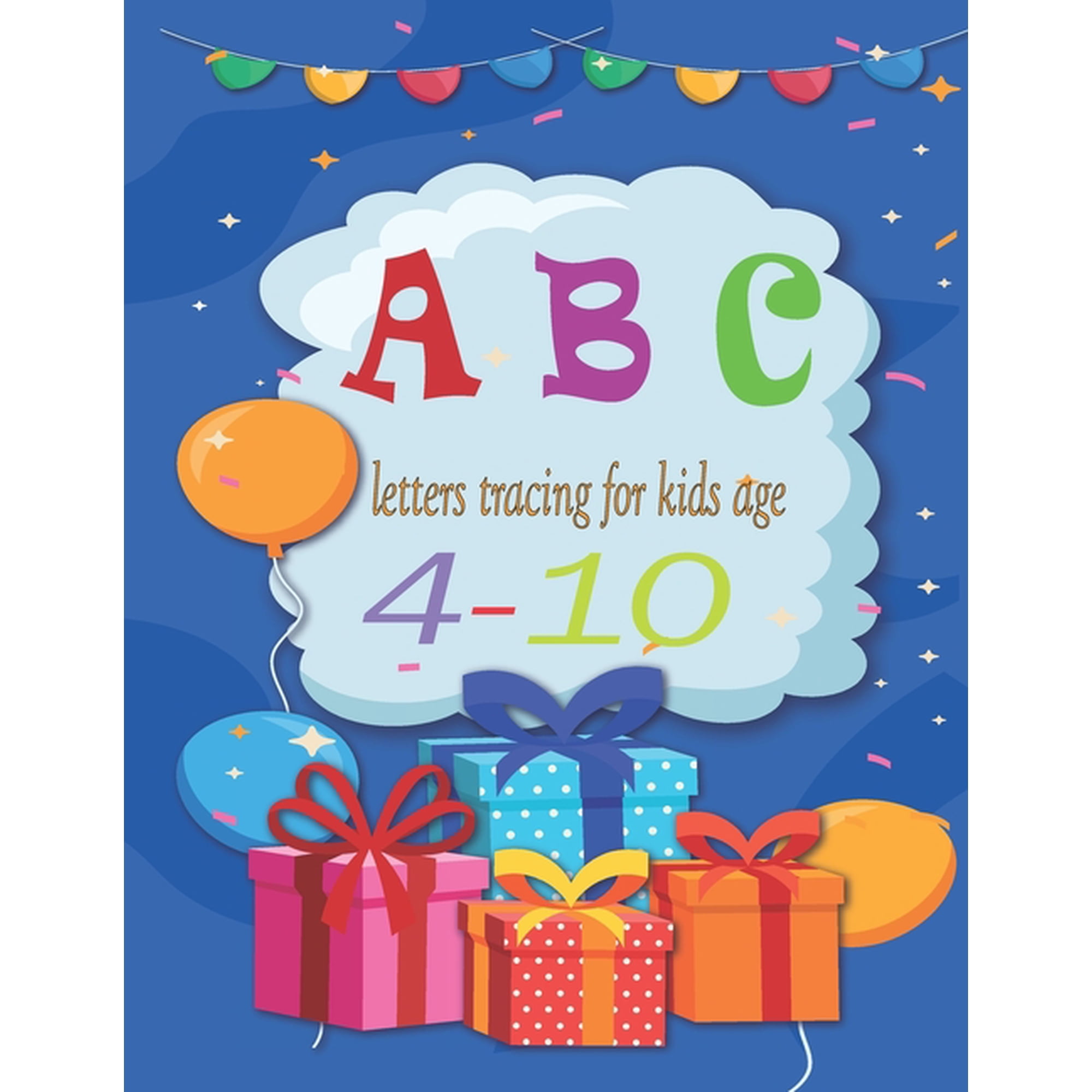 abc letters tracing for kids age 4-10 : The Preschool Writing Exercise Book is perfect for kids 4 and up: 8.5 x 11 in (Paperback)