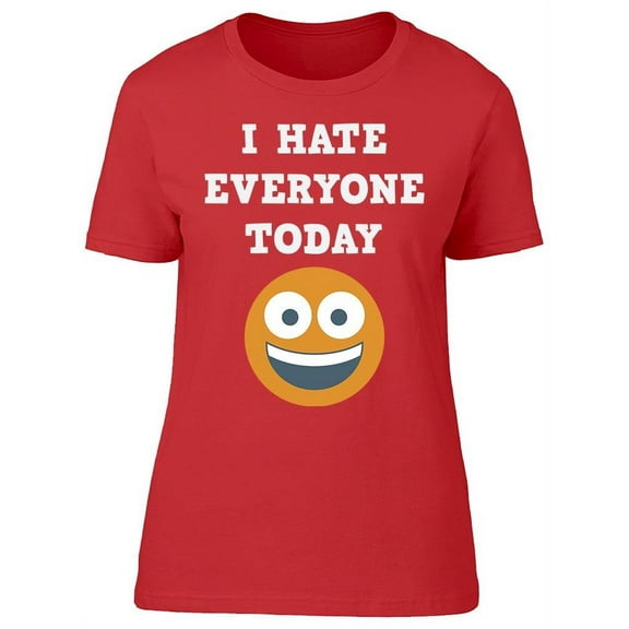 Hate Everyone Today Women's T-shirt