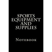 Sports Equipment and Supplies : Notebook (Paperback)