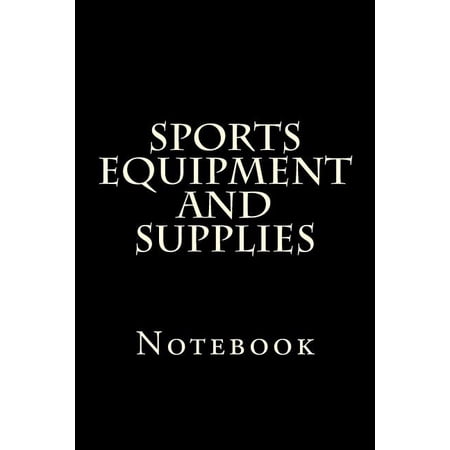 Sports Equipment and Supplies : Notebook (Paperback)