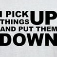 thumbnail image 3 of CafePress - I Pick Things Up And Put Them Down T Shirt - Men's Classic Graphic T-Shirt, 3 of 4