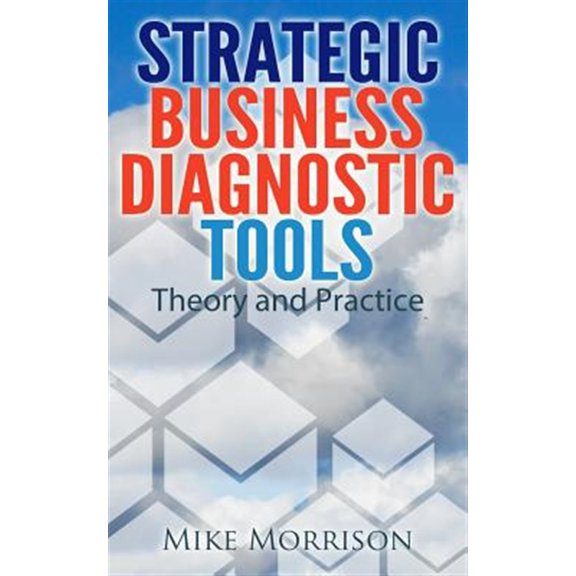 Pre-Owned Strategic Business Diagnostric Tools: Theory and Practice (Paperback) by Mike Morrison
