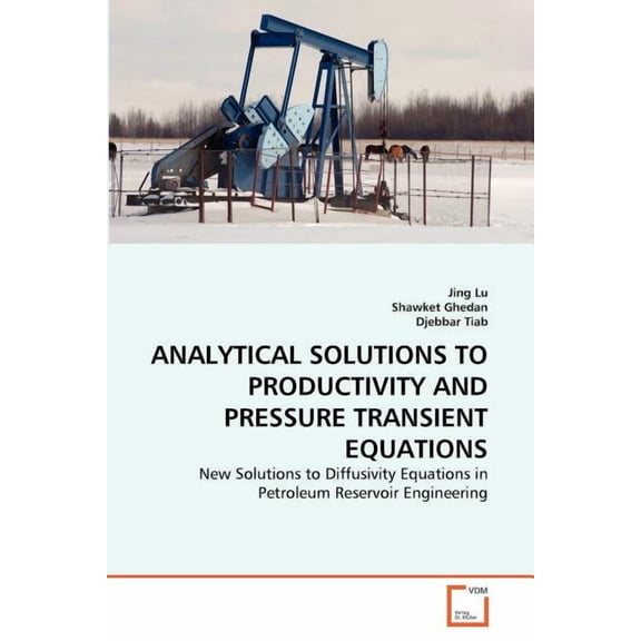 Analytical Solutions to Productivity and Pressure Transient Equations (Paperback)