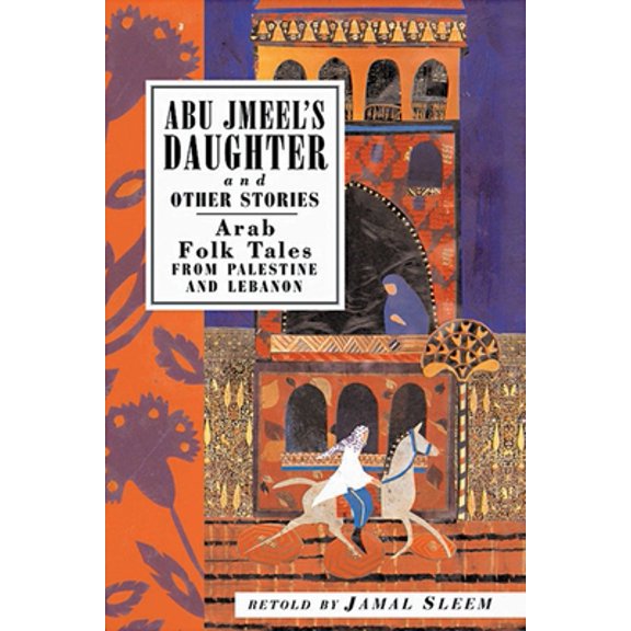 Pre-Owned Abu Jmeel's Daughter and Other Stories: Arab Folk Tales from Palestine and Lebanon (Paperback) 1566564182 9781566564182