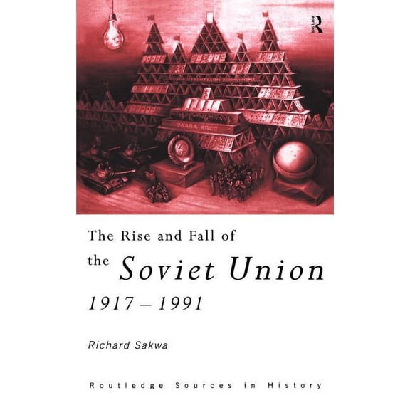 Routledge Sources in History The Rise and Fall of the Soviet Union, (Hardcover)