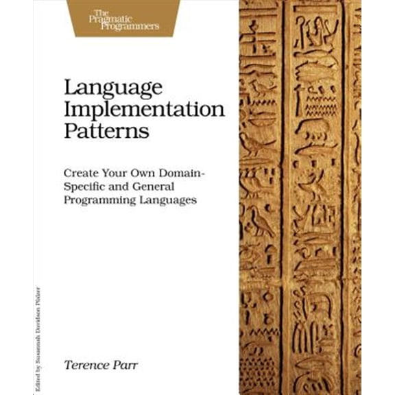 Pre-Owned Language Implementation Patterns: Create Your Own Domain-Specific and General Programming Languages (Paperback) 193435645X 9781934356456