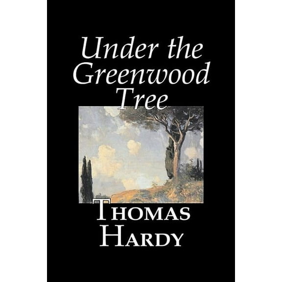 Under the Greenwood Tree by Thomas Hardy, Fiction, Classics, (Hardcover)