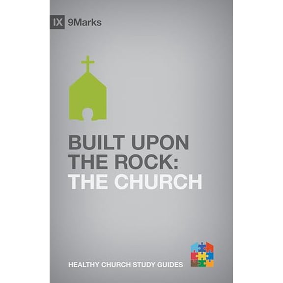 Pre-Owned Built upon the Rock: The Church (9Marks Healthy Church Study Guides), 9781433525247, 1433525240, Paperback, 1 edition
