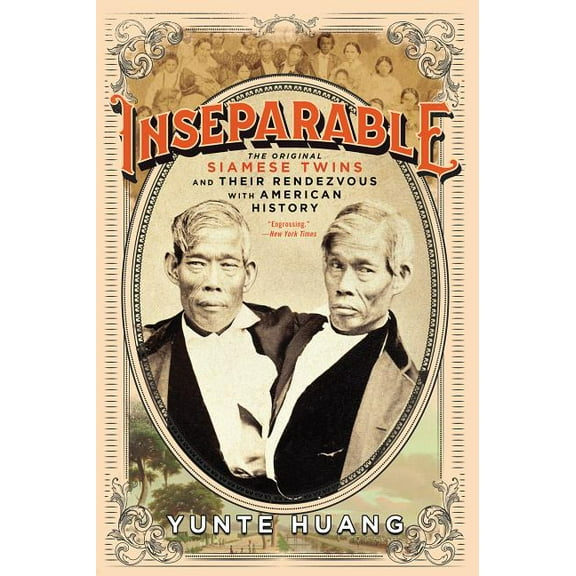 Inseparable: The Original Siamese Twins and Their Rendezvous with American History (Paperback)