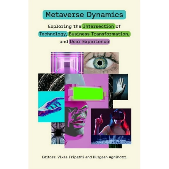 Metaverse Dynamics: Exploring the Intersection of Technology, Business Transformation, and User Experience, (Hardcover)
