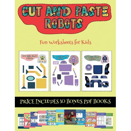 Fun Worksheets for Kids: Fun Worksheets for Kids (Cut and paste - Robots): This book comes with collection of downloadable PDF books that will help your child make an excellent start to his/her (Best Way To Make Her Come)