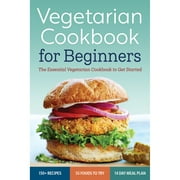 Pre-Owned Vegetarian Cookbook for Beginners: The Essential Vegetarian Cookbook to Get Started (Paperback 9781623152420) by Rockridge Press