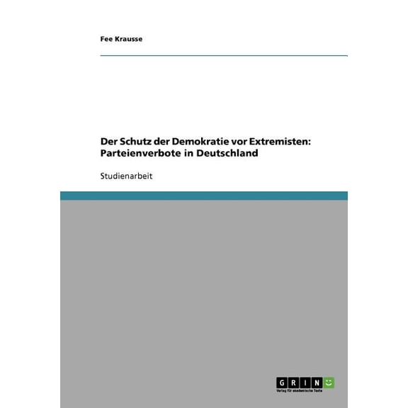 Der Schutz der Demokratie vor Extremisten : Parteienverbote in Deutschland (Paperback)