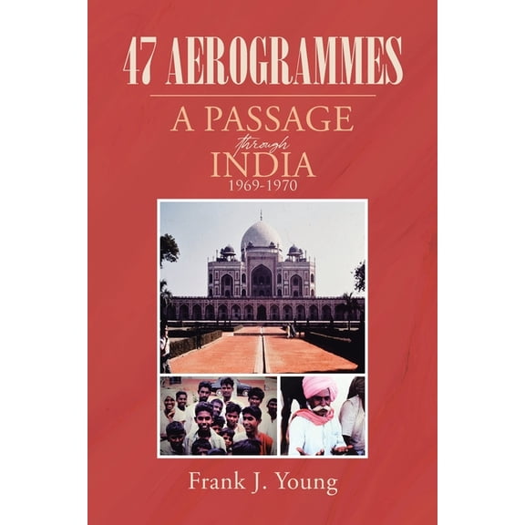 47 Aerogrammes: A Passage through India 1969-1970 (Paperback)