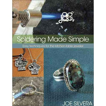 Soldering Made Simple: Easy Techniques for the Kitchen-Table Jeweler