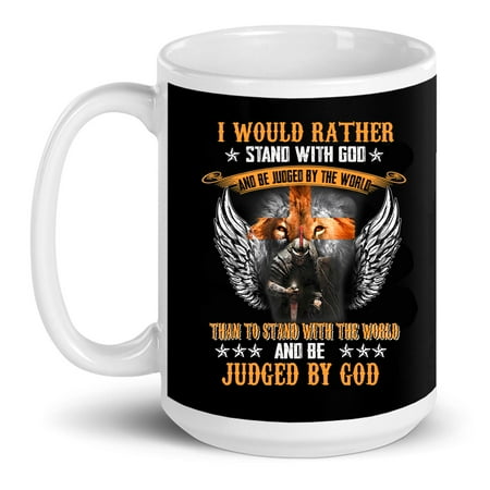 

I Would Rather Stand With God And Be Judged By The World Jesus Christian Christ Lover Gift Ceramic Mug 15oz (White;15oz)