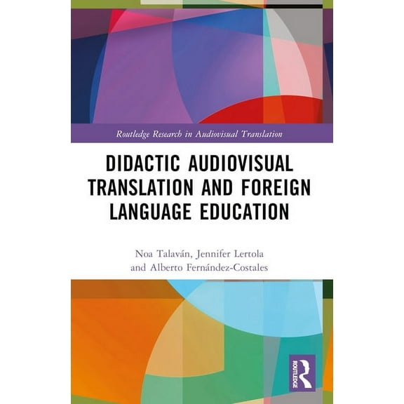 Routledge Research in Audiovisual Transl Didactic Audiovisual Translation and Foreign Language Education, (Paperback)