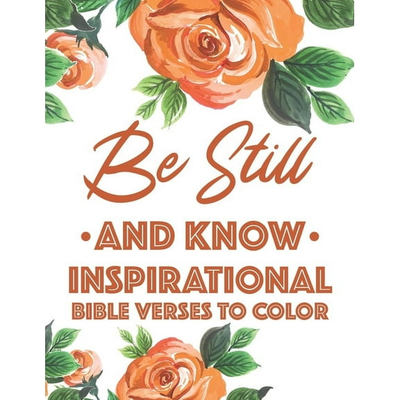 Be Still And Know Inspirational Bible Verses To Color: Calming Coloring Book for Christian Women of Faith (Paperback)
