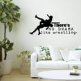 thumbnail image 3 of There's No Drama Like Wrestling Quote Wrestle Fighter WWE Motivation Quotes Saying Wall Art Sticker Designs Vinyl Stickers For Home House Walls Rooms Windows Bedroom Decoration Size (18x20 inch), 3 of 3