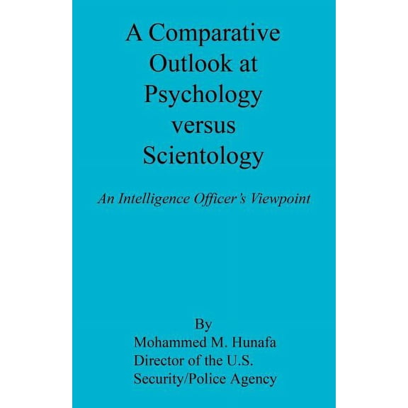A Comparative Outlook at Psychology Versus Scientology (Paperback) by Mohammed M Hunafa