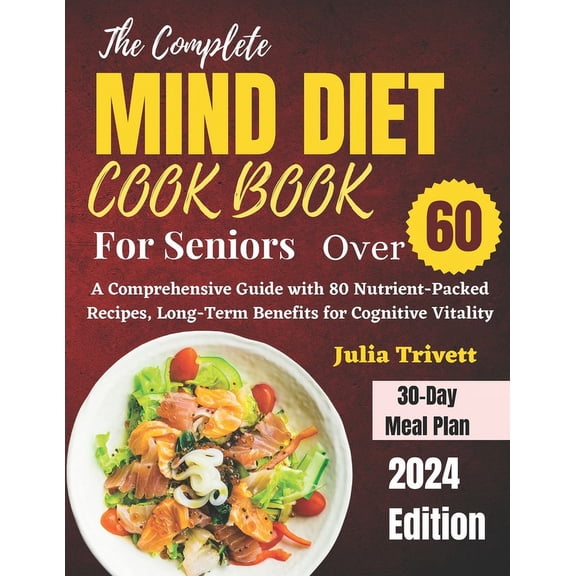 The Complete MIND Diet Cookbook for Seniors Over 60 (Paperback)