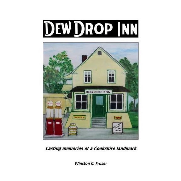 Dew Drop Inn: Lasting Memories of a Cookshire Landmark, (Paperback)