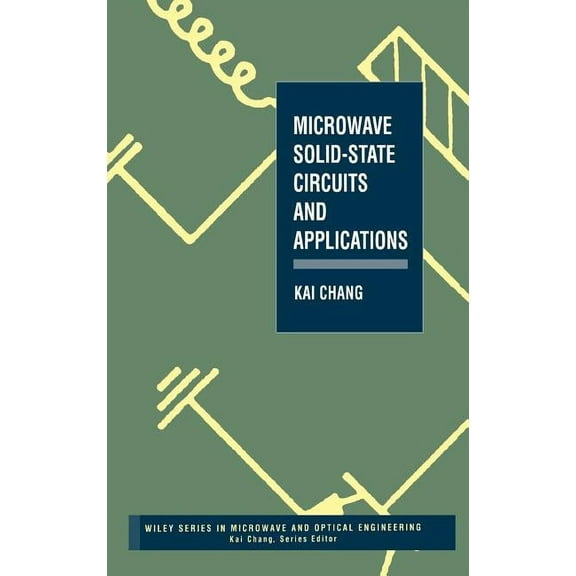 Wiley Microwave and Optical Engineering Microwave Solid-State Circuits and Applications, Book 8, (Hardcover)