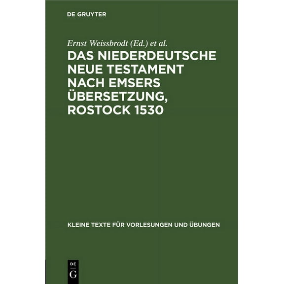 Kleine Texte Für Vorlesungen Und Übungen: Das Niederdeutsche Neue Testament Nach Emsers Übersetzung, Rostock 1530: Eine Auswahl Aus Den Lemgoer Bruchstücken (Hardcover)