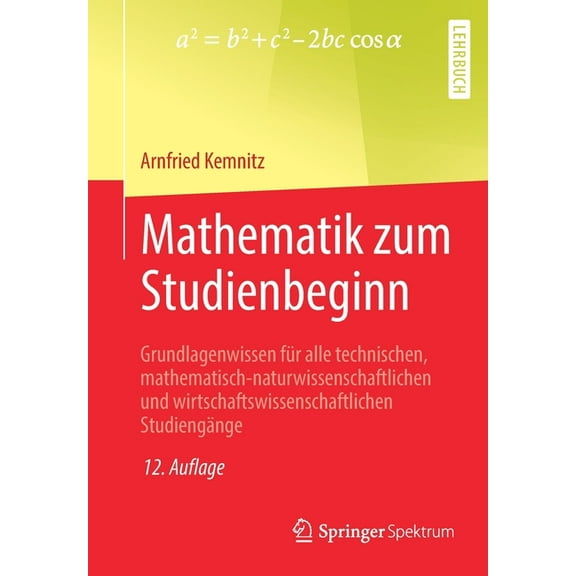 Mathematik Zum Studienbeginn: Grundlagenwissen FÃ¼r Alle Technischen, Mathematisch-Naturwissenschaftlichen Und Wirtschaft, (Paperback)