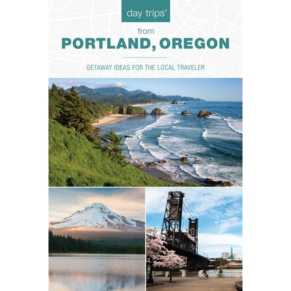Day Trips from Washington, D.C.: Getaway Day Trips(R) from Portland, Oregon: Getaway Ideas for the Local Traveler, (Paperback)