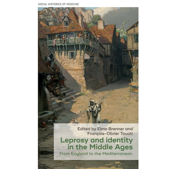 Social Histories of Medicine: Leprosy and Identity in the Middle Ages: From England to the Mediterranean (Hardcover)