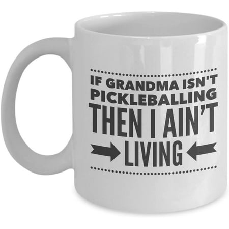 

Best Ceramic Coffee Tea Mug Every Pickleballing Grandma White - 15 oz - 100% Eco And Environmentally Safe Ideal Gift for ALL-Ocassions