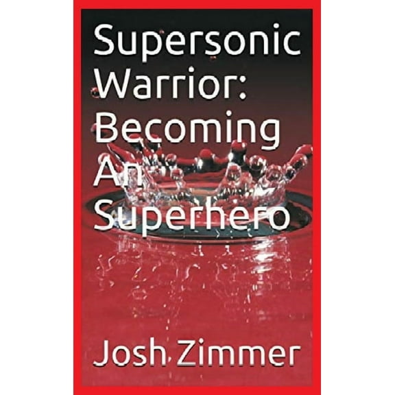 Great Power Supersonic Warrior: Becoming An Superhero, Book 1, (Hardcover)