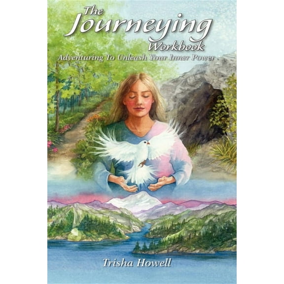 The Journeying Workbook: Adventuring to Unleash Your Inner Power, (Paperback)