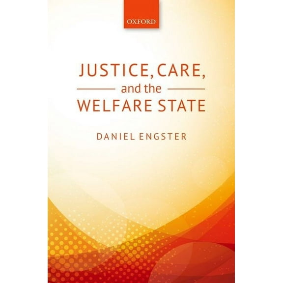 Justice, Care, and the Welfare State, (Hardcover)