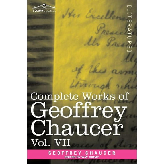 Complete Works of Geoffrey Chaucer, Vol. VII: Chaucerian and Other Pieces, Being a Supplement to the Complete Works of Geoffrey Chaucer (in Seven Volu (Paperback)