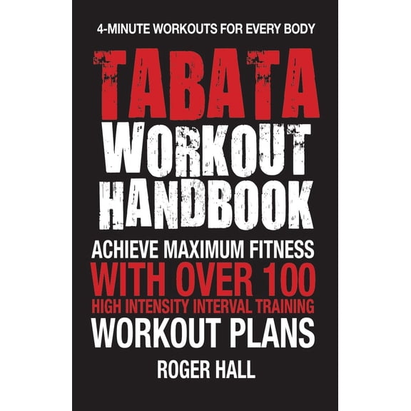 Pre-Owned Tabata Workout Handbook: Achieve Maximum Fitness with Over 100 High Intensity Interval Training (Hiit) Workout Plans (Paperback)