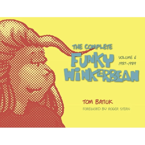 The Complete Funky Winkerbean, Volume 6, 1987-1989, (Hardcover)