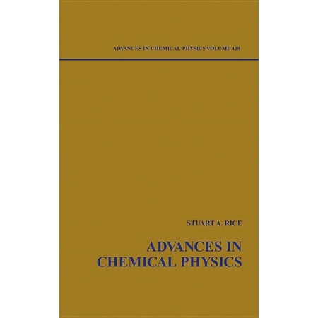 Advances in Chemical Physics Advances in Chemical Physics Volume 128 Book 128 (Hardcover)