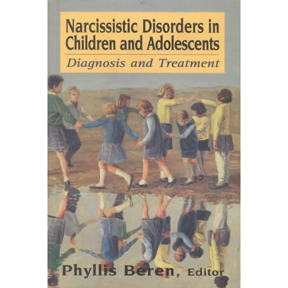 Narcissistic Disorders in Children and Adolescents: Diagnosis and Treatment, (Hardcover)