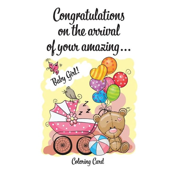 CONGRATULATIONS on the arrival of your amazing BABY GIRL! (Coloring Card): (Personalized Card/Gift) Personal Inspirational Messages & Quotes, Adult Coloring! (Paperback)