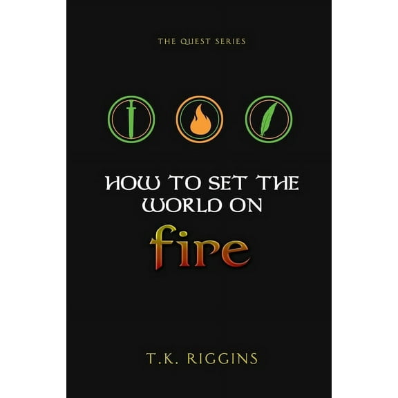 How to Set the World on Fire How To Set The World On Fire, Book 1, (Paperback)