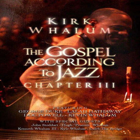 Kirk Whalum - The Gospel According to Jazz - Chapter 3  [DIGITAL VIDEO DISC]