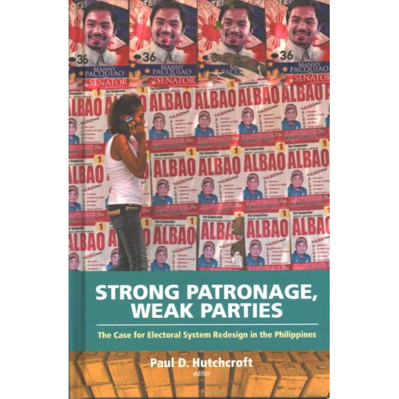 Pre-Owned Strong Patronage, Weak Parties: The Case for Electoral System Redesign in the Philippines (Hardcover)